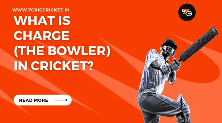 What Is Charge (The Bowler) in Cricket?